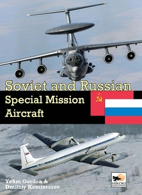 Soviet and Russian Special Mission Aircraft by Gordon, Yefim