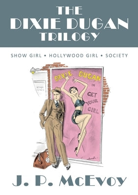 The Dixie Dugan Trilogy: Show Girl, Hollywood Girl, Society by McEvoy, J. P.