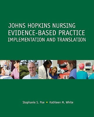 Johns Hopkins Nursing Evidence-Based Practice: Implementation and Translation by Poe, Stephanie S.
