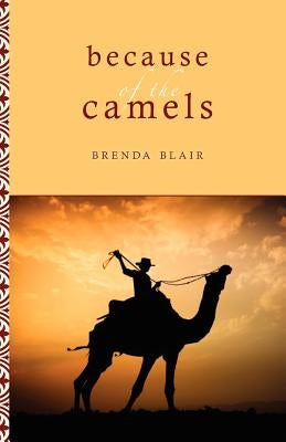 Because of the Camels by Blair, Brenda