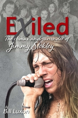 Exiled: The Climax and Surrender of Jimmy Stokley by Luxon, Bill