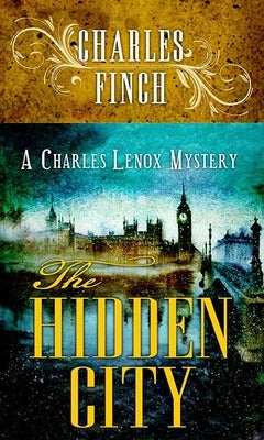 The Hidden City: A Charles Lenox Mystery by Finch, Charles