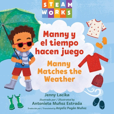 Manny Y El Tiempo Hacen Juego / Manny Matches the Weather (Spanish Bilingual Edition) by Lacika, Jenny