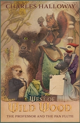 West of Wild Wood: The Professor and the Pan Flute by Halloway, Charles M.