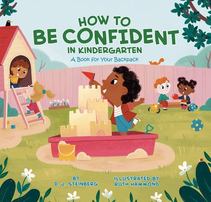 How to Be Confident in Kindergarten: A Book for Your Backpack by Steinberg, D. J.
