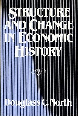 Structure and Change in Economic History by North, Douglass C.