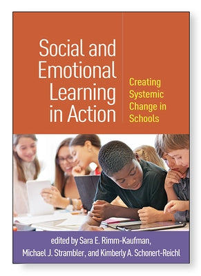 Social and Emotional Learning in Action: Creating Systemic Change in Schools by Rimm-Kaufman, Sara E.