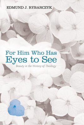 For Him Who Has Eyes to See by Rybarczyk, Edmund J.