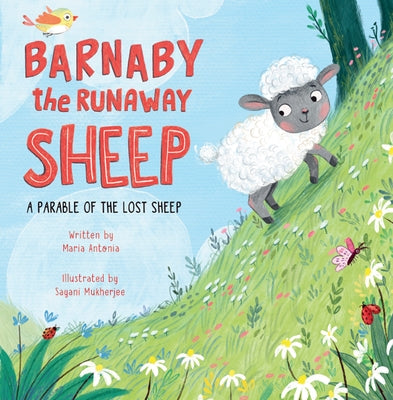 Barnaby the Runaway Sheep: A Parable of the Lost Sheep by Antonia, Maria