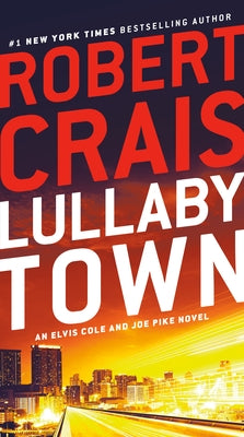 Lullaby Town: An Elvis Cole and Joe Pike Novel by Crais, Robert