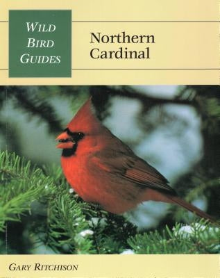 Wild Bird Guide: Northern Cardinal by Ritchison, Gary