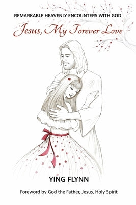 Jesus, My Forever Love by Flynn, Ying