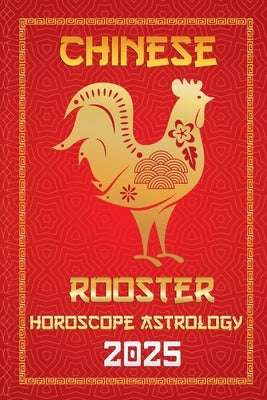 Rooster Chinese Horoscope 2025 by Fengshuisu, Ichinghunf?you