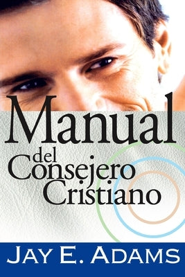 Los Manual del Consejero Cristiano by Adams, Jay E.