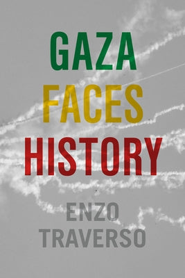 Gaza Faces History by Traverso, Enzo