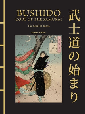 Bushido: Code of the Samurai: The Soul of Japan by Nitobe, Inazo