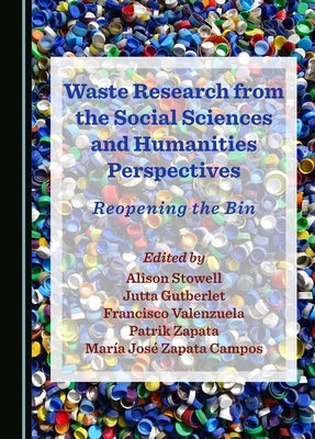 Waste Research from Social Science and Humanities Perspectives: Reopening the Bin by Stowell, Alison