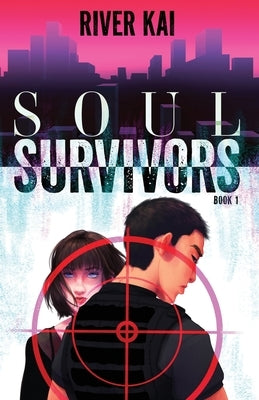 Soul Survivors: Book 1 by Kai, River