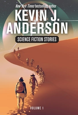 Science Fiction Stories Volume 1 by Anderson, Kevin J.