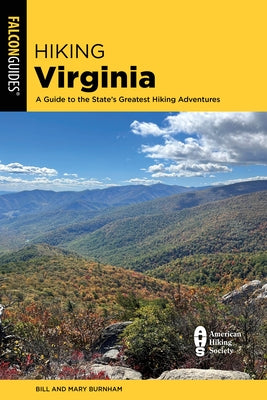 Hiking Virginia: A Guide to the State's Greatest Hiking Adventures by Burnham, Bill