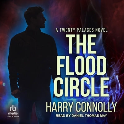 The Flood Circle: A Twenty Palaces Novel by Connolly, Harry