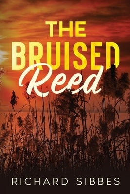 The Bruised Reed by Sibbes, Richard