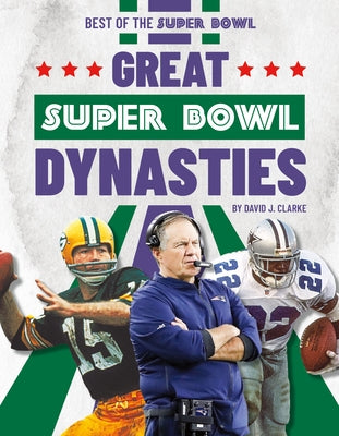 Great Super Bowl Dynasties by Clarke, David J.