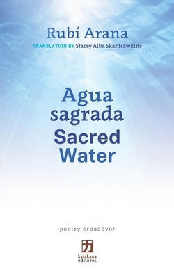 Agua sagrada/Sacred Water: Bilingual Edition (Spanish-English) (poetry crossover) by Skar-Hawkins, Stacy Alba