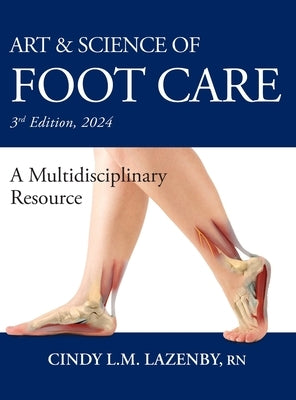 Art & Science of Foot Care: A Multidisciplinary Resource by Lazenby, Cindy L. M.