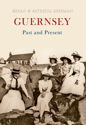 Guernsey Past and Present by Shipman