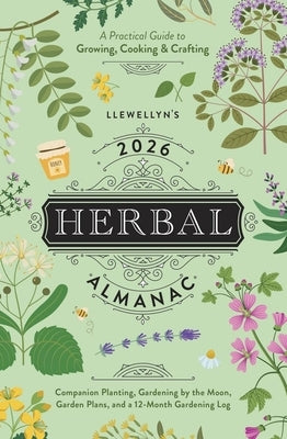 Llewellyn's 2026 Herbal Almanac: A Practical Guide to Growing, Cooking & Crafting by Llewellyn