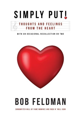 Simply Put!: Thoughts and Feelings from the Heart by Feldman, Bob