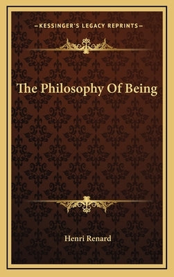 The Philosophy Of Being by Renard, Henri