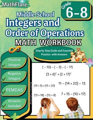 Integers and Order of Operations Math Workbook 6th to 8th Grade: Middle School Integers Workbook, PEMDAS by Publishing, Mathflare