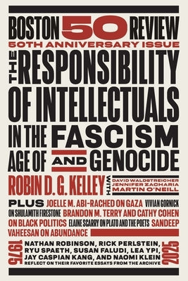 The Responsibility of Intellectuals in the Age of Fascism and Genocide by Kelley, Robin D. G.