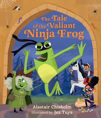 The Tale of the Valiant Ninja Frog by Chisholm, Alastair
