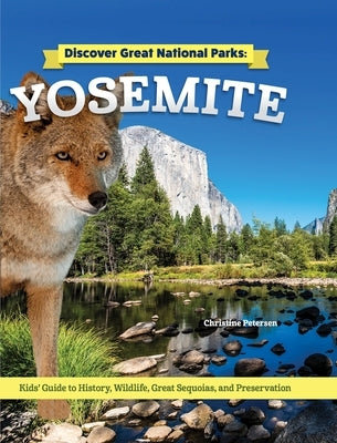 Discover Great National Parks: Yosemite: Kids' Guide to History, Wildlife, Great Sequoia, and Preservation by Petersen, Christine