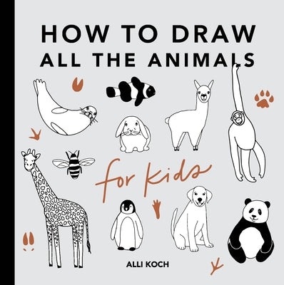All the Animals: How to Draw Books for Kids (Mini) by Koch, Alli