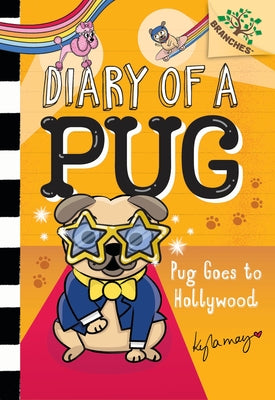 Pug Goes to Hollywood: A Branches Book (Diary of a Pug #15): Volume 15 by May, Kyla