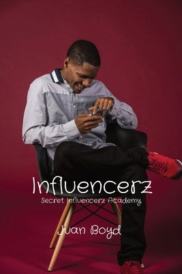 Influencerz: Secret Influencerz Academy by Boyd, Juan