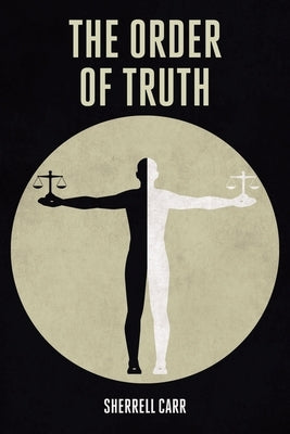 The Order Of Truth by Carr, Sherrell