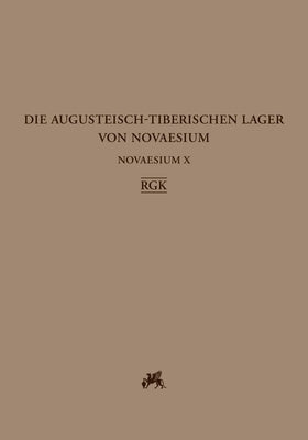 Novaesium X: Die Augusteisch-Tiberischen Lager Von Novaesium / Die Befunde by Gechter