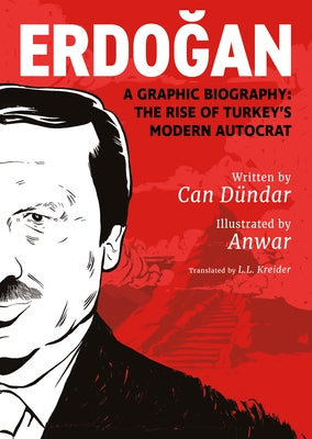 Erdo&#287;an: A Graphic Biography: The Rise of Turkey's Modern Autocrat by D&#252;ndar, Can