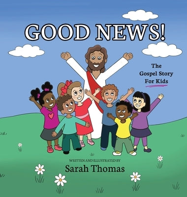 Good News!: The Gospel Story For Kids by Thomas, Sarah