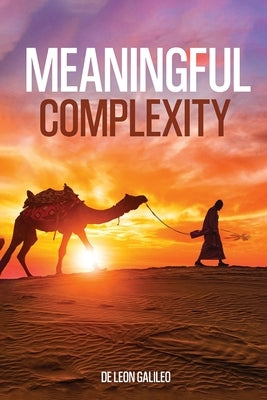 Meaningful Complexity by Galileo, de Leon
