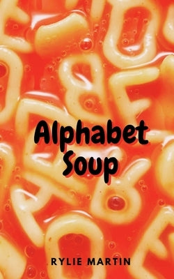 Alphabet Soup by Martin, Rylie