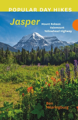 Popular Day Hikes: Jasper: Mount Robson, Valemount, Yellowhead Highway by Nearingburg, Ben