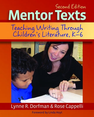 Mentor Texts: Teaching Writing Through Children's Literature, K-6 by Cappelli, Rose