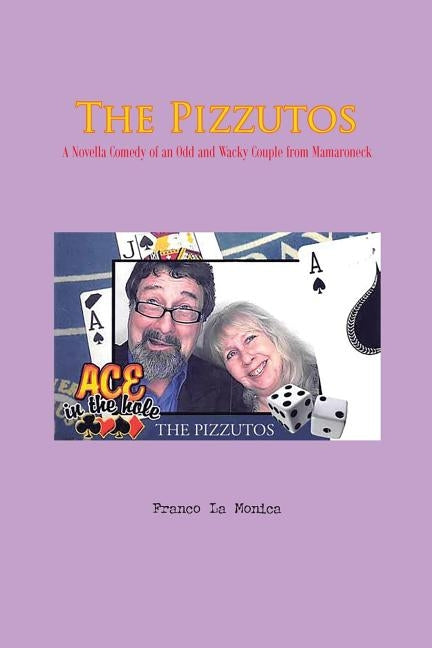 The Pizzutos: A Novella Comedy of an Odd and Wacky Couple from Mamaroneck by Lamonica, Franco