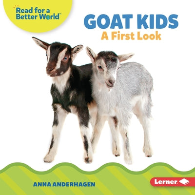 Goat Kids: A First Look by Anderhagen, Anna